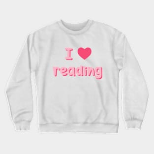 I Love Reading Crewneck Sweatshirt